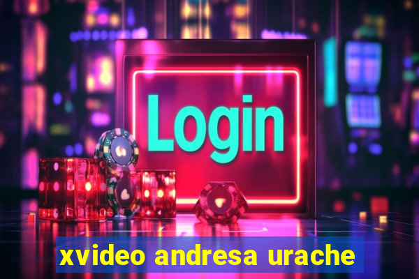 xvideo andresa urache